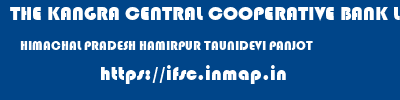 THE KANGRA CENTRAL COOPERATIVE BANK LIMITED  HIMACHAL PRADESH HAMIRPUR TAUNIDEVI PANJOT  ifsc code